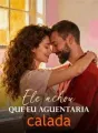 Ele achou que eu aguentaria calada cover
