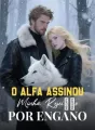 O Alfa Assinou Minha Rejeição Por Engano cover