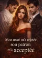 Mon mari m'a rejetée, son patron m'a acceptée. cover