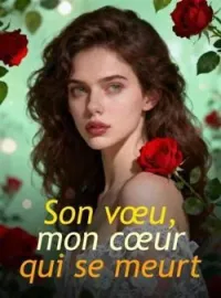 Son vœu, mon cœur qui se meurt