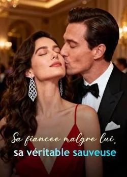 Sa fiancée malgré lui, sa véritable sauveuse