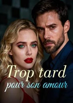 Trop tard pour son amour