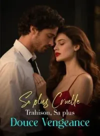 Sa plus Cruelle Trahison, Sa plus Douce Vengeance