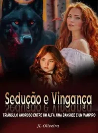 O Bilionário Alfa: Sedução e Vingança