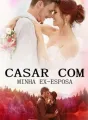 Casar com Minha Ex-esposa cover