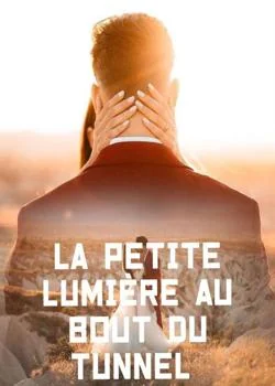 La petite lumière au bout du tunnel