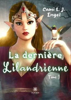 La dernière Lilandrienne - Tome 1
