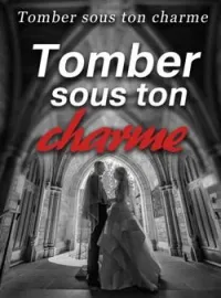 Tomber sous ton charme