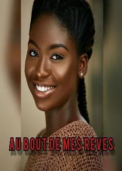 Au bout de mes rêves