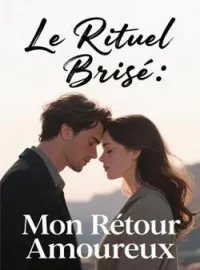 Le Rituel Brisé: Mon Retour Amoureux