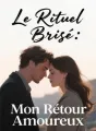 Le Rituel Brisé: Mon Retour Amoureux cover