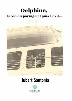 Delphine, la vie en partage et puis l’exil… Tome II