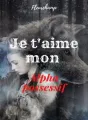 Je t'aime mon Alpha possessif cover