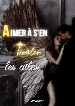 Aimer à s'en brûler les ailes