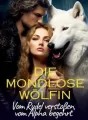 Die mondlose Wölfin: Vom Rudel verstoßen, vom Alpha begehrt. cover