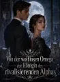 Von der wolflosen Omega zur Königin des rivalisierenden Alphas cover