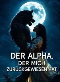 Der Alpha, der mich zurückgewiesen hat