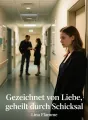 Gezeichnet von Liebe, geheilt durch Schicksal cover