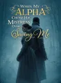When My Alpha Chose His Mistress Over Saving Me cover