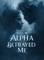When My Alpha Betrayed Me cover