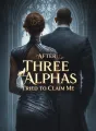 After Three Alphas Tried to Claim Me cover
