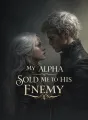 My Alpha Sold Me to His Enemy cover