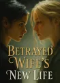 Betrayed Wife's New Life cover