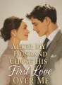 After My Husband Chose His First Love Over Me cover