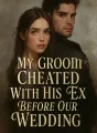 My Groom Cheated With His Ex Before Our Wedding cover