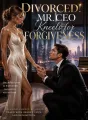 Divorced! Mr. CEO Kneels for Forgiveness cover