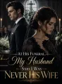 At His Funeral, My Husband Said I Was Never His Wife cover
