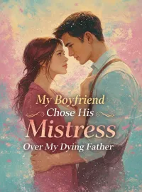 My Boyfriend Chose His Mistress Over My Dying Father