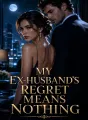 My Ex-Husband’s Regret Means Nothing cover