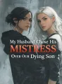 My Husband Chose His Mistress Over Our Dying Son cover