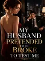 My Husband Pretended To Be Broke To Test Me cover