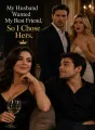 My Husband Wanted My Best Friend, So I Chose Hers cover
