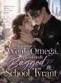 Reborn as a Weak Omega, I Accidentally Bagged the School Tyrant cover