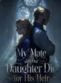 My Mate Let Our Daughter Die for His Heir cover