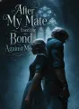 After My Mate Used the Bond Against Me cover