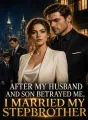 After My Husband and Son Betrayed Me, I Married My Stepbrother cover