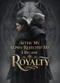 After My Alpha Rejected Me, I Became Royalty cover