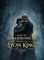 After My Alpha Poisoned Me, I Found the Lycan King cover
