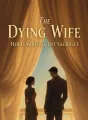 The Dying Wife: Her Ignored Silent Sacrifice cover