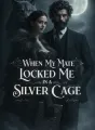 When My Mate Locked Me in a Silver Cage cover