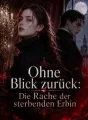 Ohne Blick zurück: Die Rache der sterbenden Erbin cover