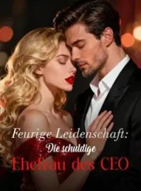 Feurige Leidenschaft: Die schuldige Ehefrau des CEO