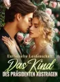 Entfesselte Leidenschaft: Das Kind des Präsidenten austragen cover