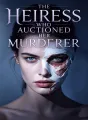 The Heiress Who Auctioned Her Murderer cover