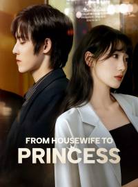 From Housewife To PrincessShort Dramas