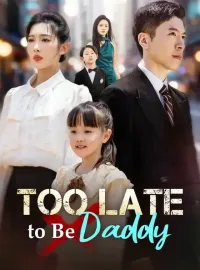 Too Late to Be Daddy